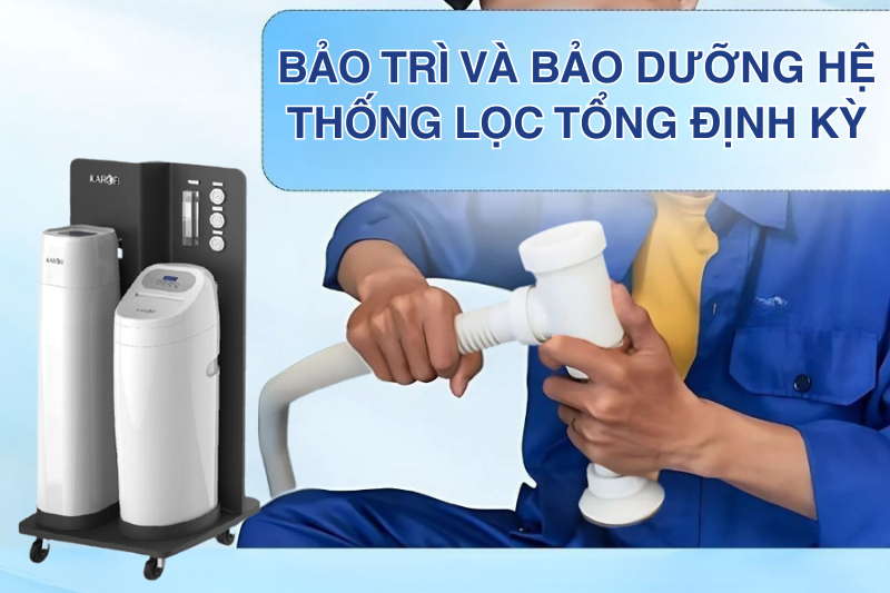 Bảo Trì, Bảo Dưỡng Hệ Thống Lọc Tổng Đầu Nguồn Tại Karofi Việt Nam
