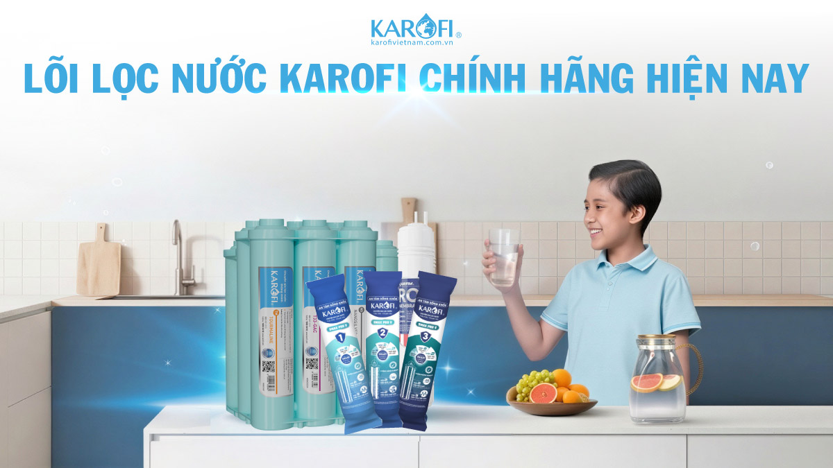 Các Loại Lõi Lọc Nước Karofi Chính Hãng – Tìm Hiểu Để Mua Chuẩn