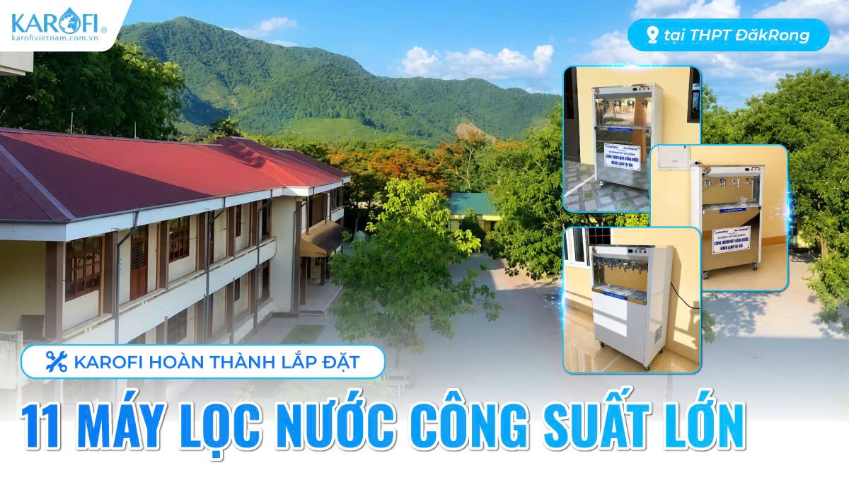 Hoàn Thành Lắp Đặt 11 Máy Lọc Nước Công Suất Lớn Tại THPT ĐăkRong