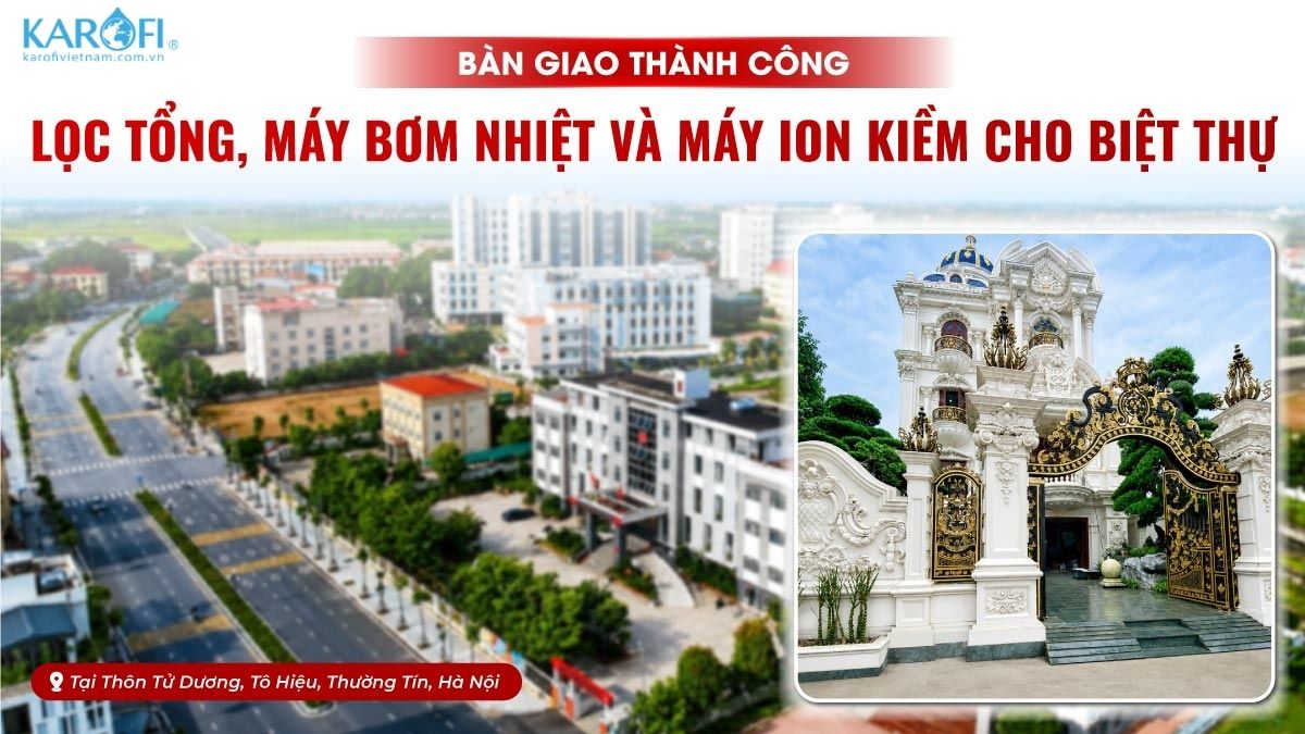 Dự Án Lắp Đặt SKGK313MI, Heatpump Và Máy Ion Kiềm Cho Biệt Thự Tại Thường Tín