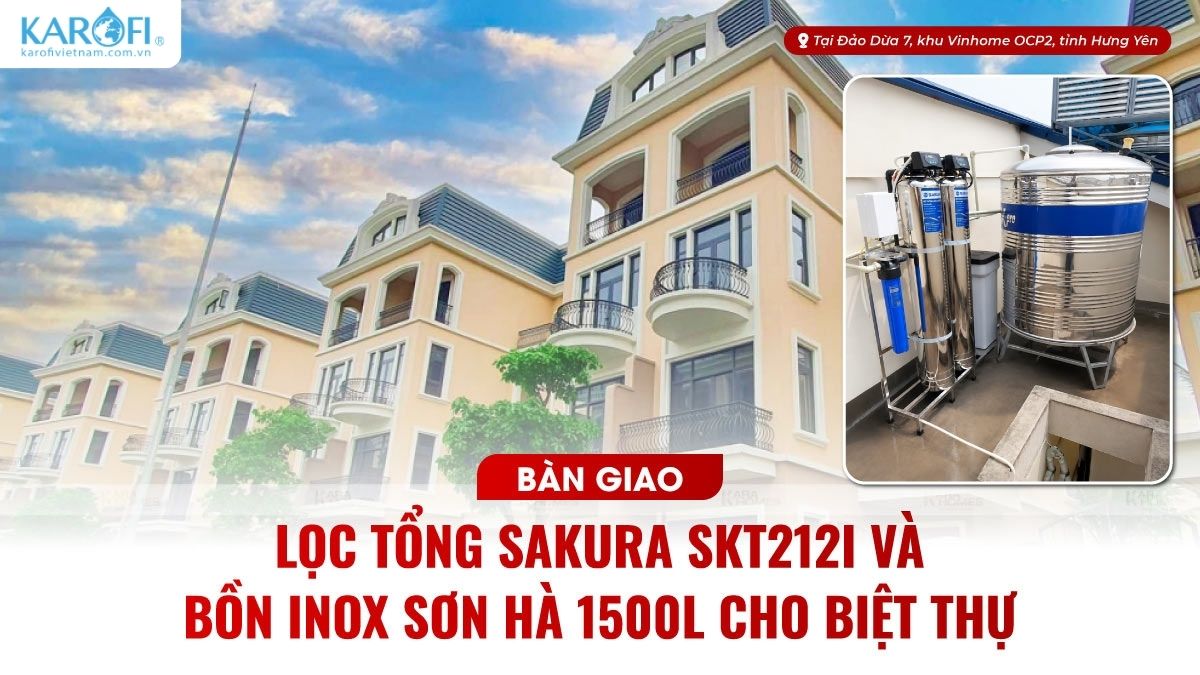 Bàn Giao Lọc Tổng Sakura SKT212I Và Bồn Inox Cho Biệt Thự Liền Kề Tại Vin OCP2