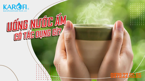 Uống Nước Ấm Có Tốt Không? Uống Nước Nóng Có Tác Dụng Gì?